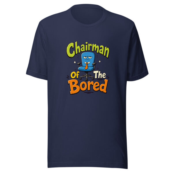 Chairman Of The Bored Graphic Tee mockup 9