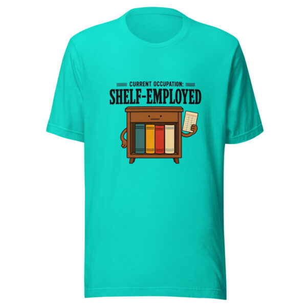 Current Occupation: Shelf-Employed Shelf-employed Graphic Tee mockup 2
