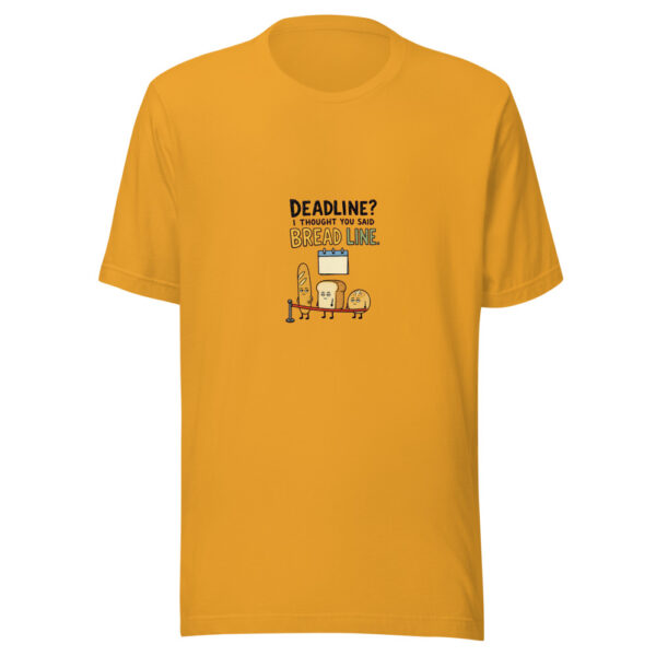 Deadline? I Thought You Said Bread Line. Bread-line-deadline Graphic Tee mockup 3 Deadline? I Thought You Said Bread Line. Bread-line-deadline Graphic Tee mockup 3