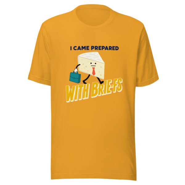 I Came Prepared With Brie-fs Prepared-with-brie-fs Graphic Tee mockup 3