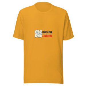 I Have A Plan. It's Just Not A Good One. Not-a-good-plan Graphic Tee front view