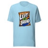 Left On Bread Graphic Tee mockup 18
