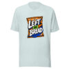 Left On Bread Graphic Tee mockup 22
