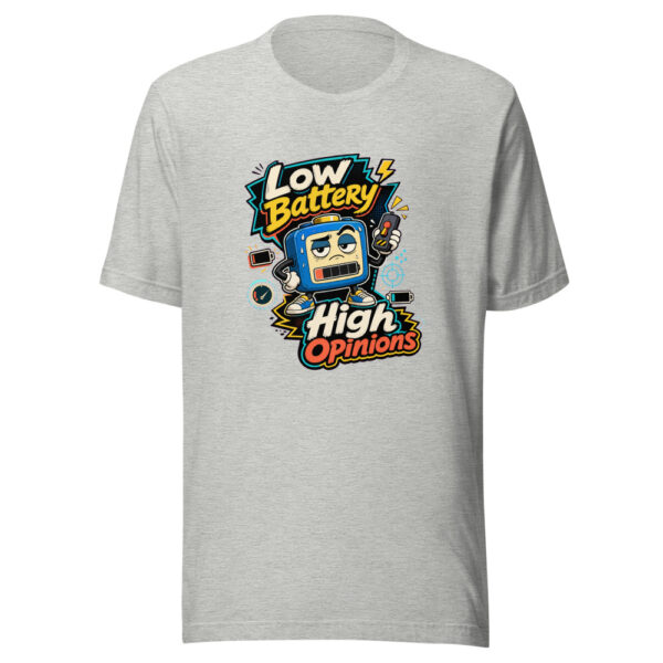 Low Battery High Opinions Graphic Tee mockup 11