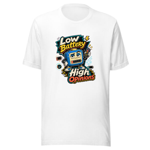 Low Battery High Opinions Graphic Tee mockup 8