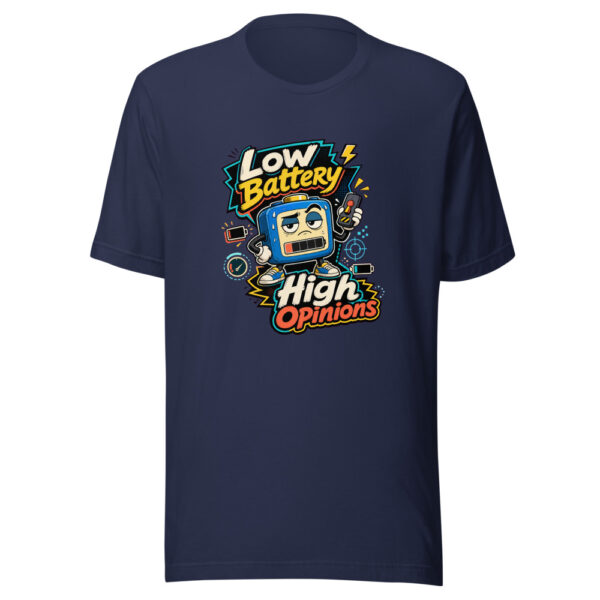 Low Battery High Opinions Graphic Tee mockup 9