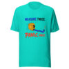 Measure Twice Panic Once Measure-twice-panic-once Graphic Tee front view