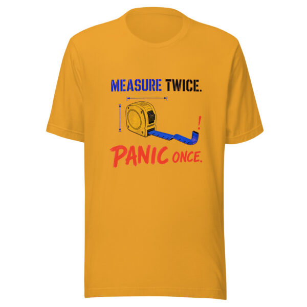 Measure Twice Panic Once Measure-twice-panic-once Graphic Tee mockup 3