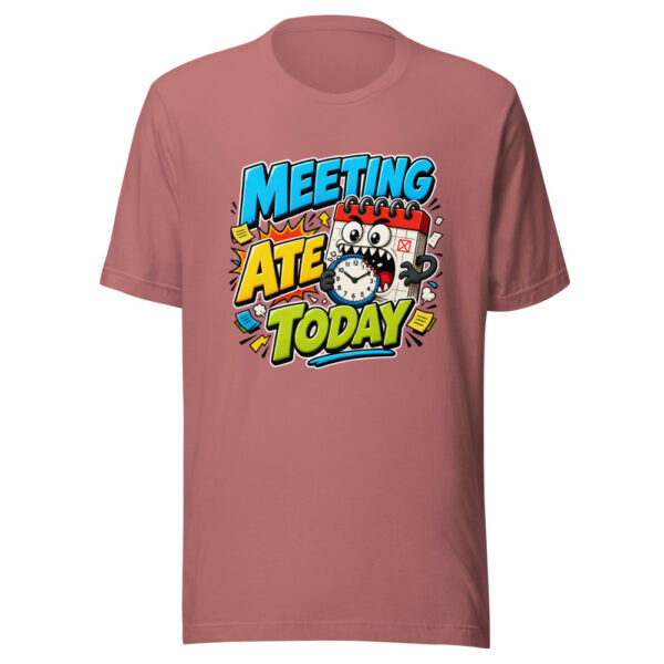 Meeting Ate Today Graphic Tee mockup 21