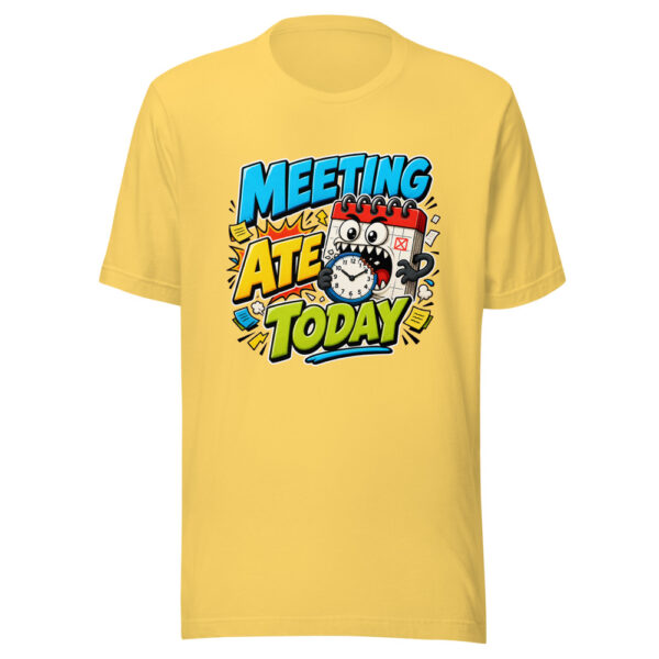 Meeting Ate Today Graphic Tee mockup 5