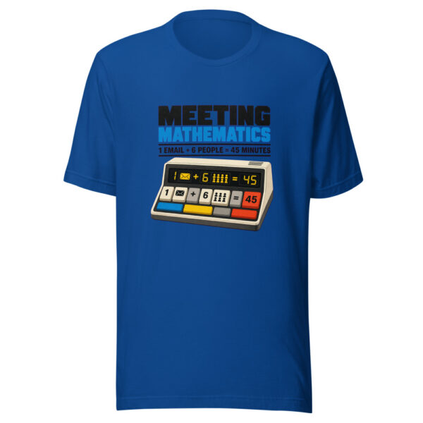 Meeting Mathematics 1 Email 6 People 45 Minutes Meeting-mathematics Graphic Tee mockup 3