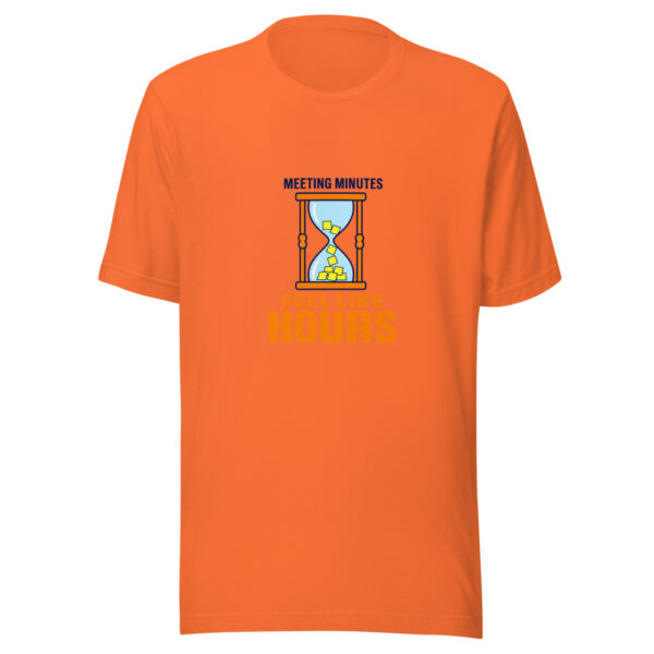 Meeting Minutes Feel Like Hours Deadpan-office-time-pun Graphic Tee front view