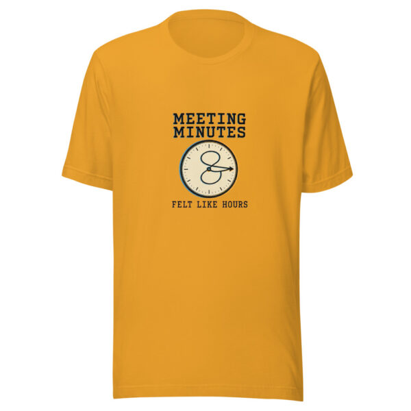 Meeting Minutes Felt Like Hours Meeting-minutes-hours Graphic Tee front view