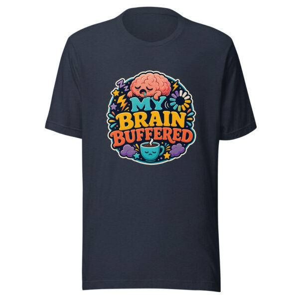 MY BRAIN BUFFERED Heartbeat-20260622-codex-fallback Graphic Tee mockup 13