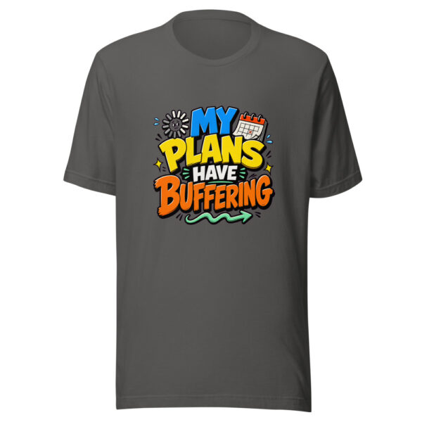 MY PLANS HAVE BUFFERING Heartbeat-20260622-codex-fallback Graphic Tee mockup 10