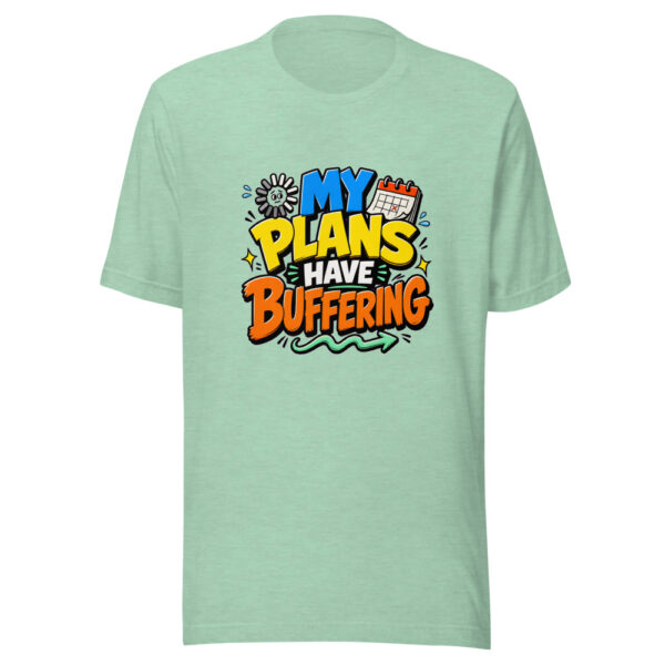 MY PLANS HAVE BUFFERING Heartbeat-20260622-codex-fallback Graphic Tee mockup 24