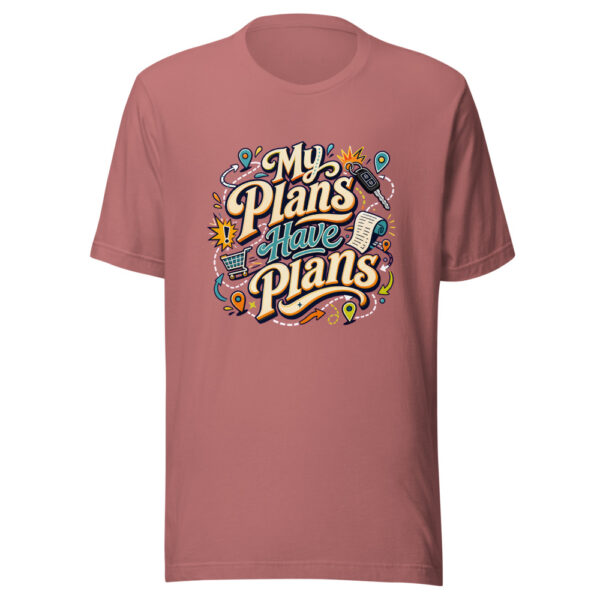 My Plans Have Plans Graphic Tee mockup 21