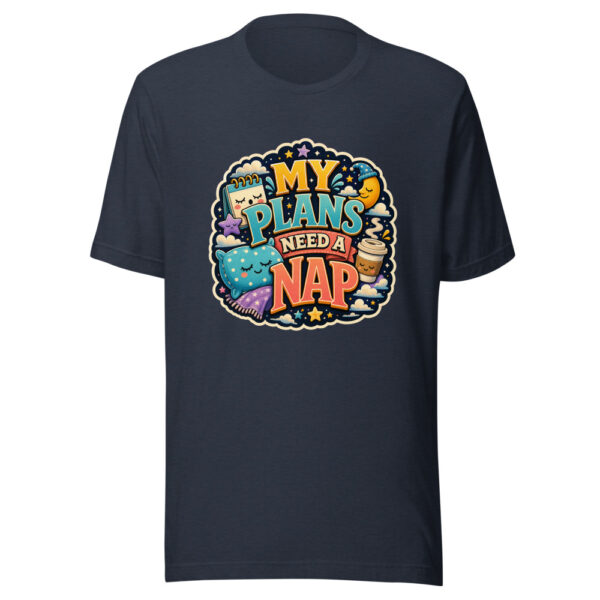 MY PLANS NEED A NAP Heartbeat-20260623-codex-fallback Graphic Tee mockup 13