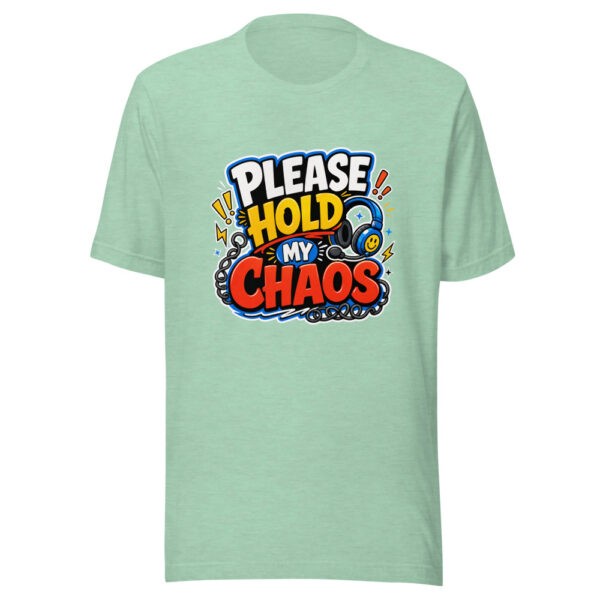 PLEASE HOLD MY CHAOS Heartbeat-20260622-codex-fallback Graphic Tee mockup 24