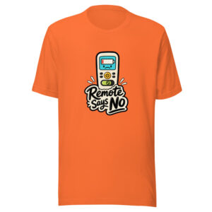 Remote Says No Graphic Tee mockup 1 Remote Says No Graphic Tee front view