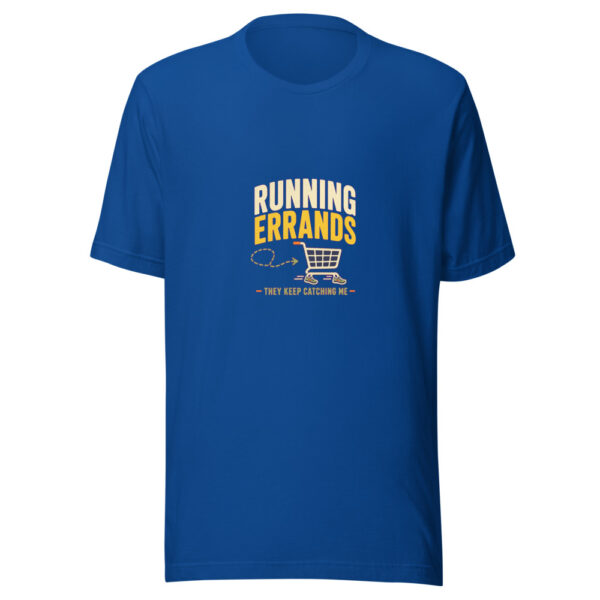 Running Errands They Keep Catching Me Running-errands-catching-me Graphic Tee mockup 3