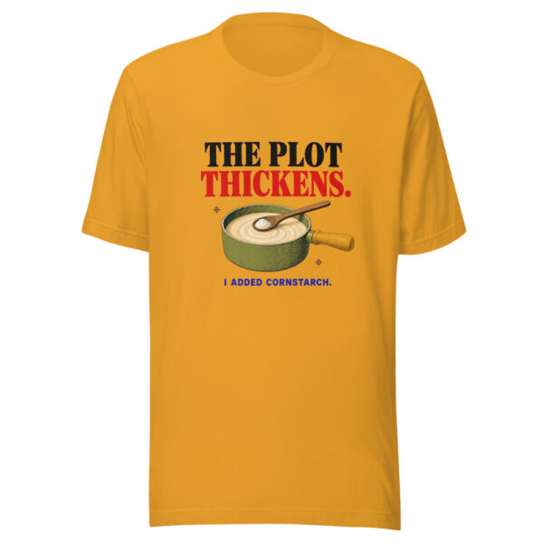 The Plot Thickens I Added Cornstarch Plot-thickens-cornstarch Graphic Tee mockup 2