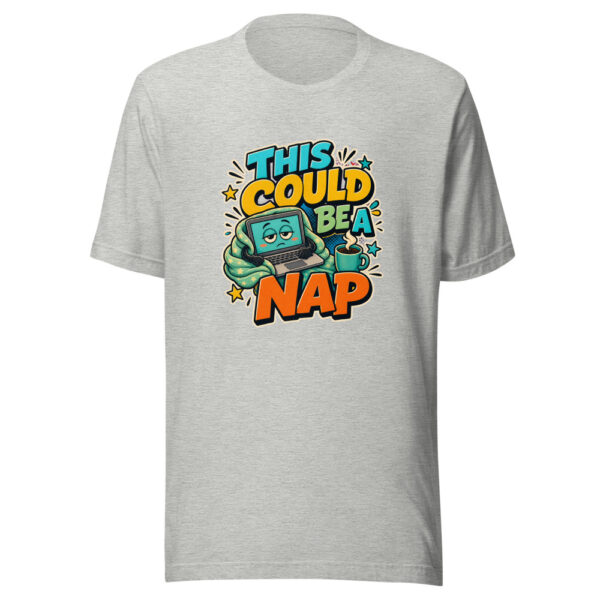 THIS COULD BE A NAP Heartbeat-20260624-codex-fallback Graphic Tee mockup 11