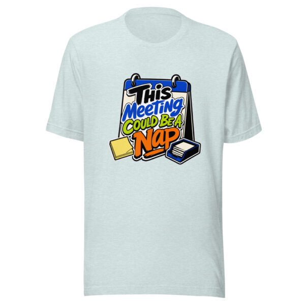 This Meeting Could Be A Nap Graphic Tee mockup 22