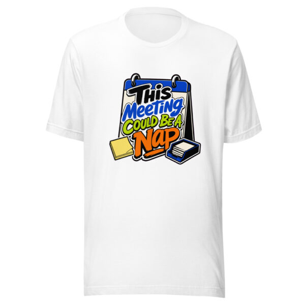 This Meeting Could Be A Nap Graphic Tee mockup 8