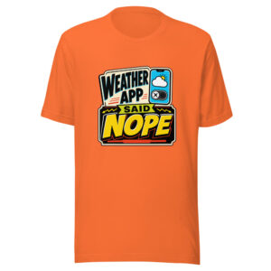 Weather App Said Nope Graphic Tee front view