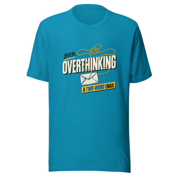 BRB, Overthinking A Two-Word Email Brb-overthinking-two-word-email Graphic Tee front view