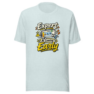 Expert At Leaving Early Graphic Tee front view