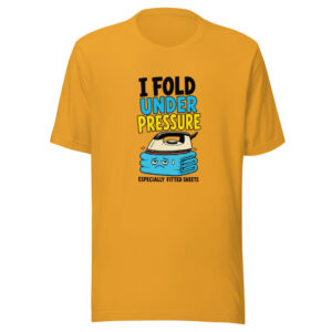 I Fold Under Pressure — Especially Fitted Sheets Domestic-chore-pun Graphic Tee front view