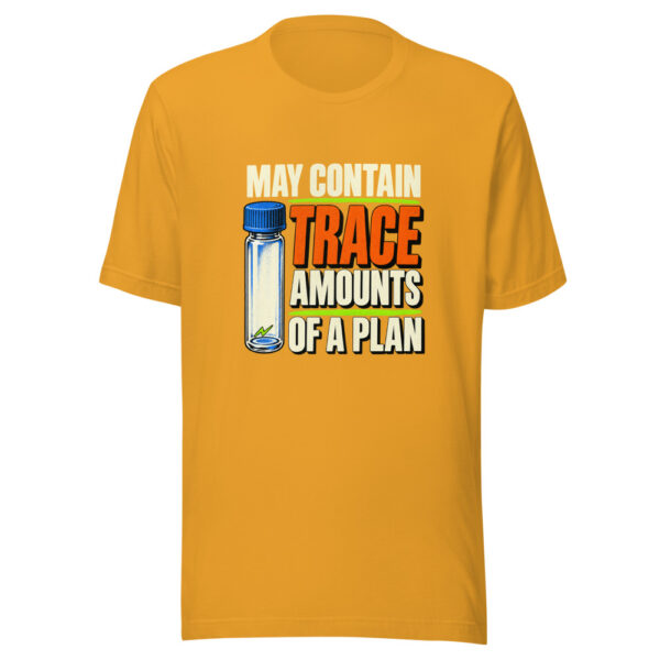 May Contain Trace Amounts Of A Plan Trace-amounts-of-a-plan Graphic Tee mockup 2