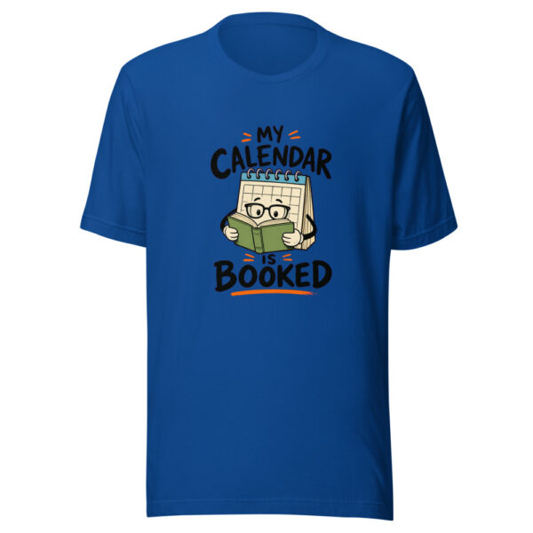 My Calendar Is Booked Calendar-booked Graphic Tee mockup 3