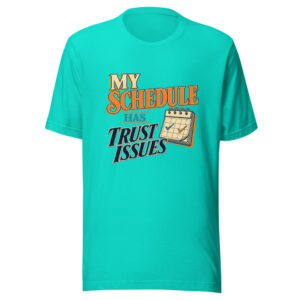 My Schedule Has Trust Issues Graphic Tee front view