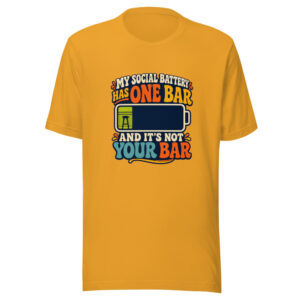 My Social Battery Has One Bar And It Is Not Your Bar Graphic Tee front view