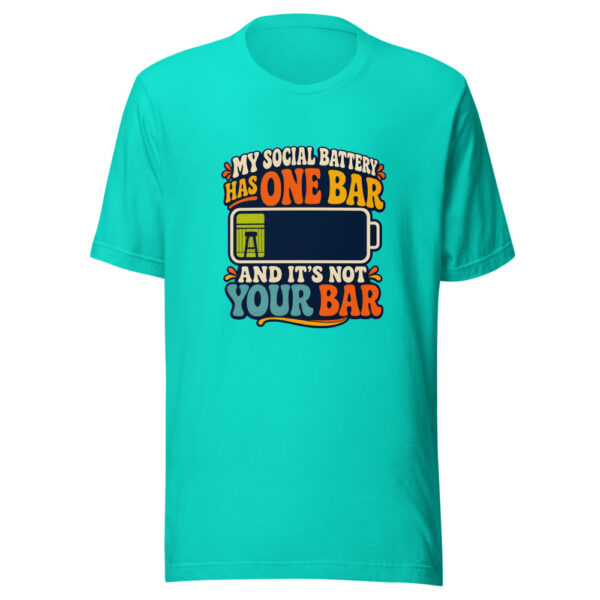 My Social Battery Has One Bar And It Is Not Your Bar Graphic Tee mockup 3