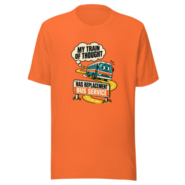 My Train Of Thought Has Replacement Bus Service Replacement-bus-service Graphic Tee front view