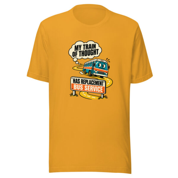 My Train Of Thought Has Replacement Bus Service Replacement-bus-service Graphic Tee mockup 2