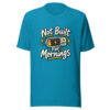 Not Built For Mornings Graphic Tee front view