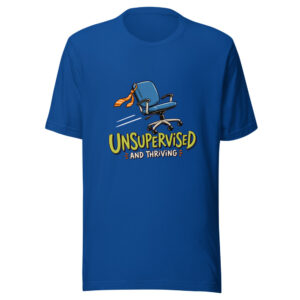 Unsupervised And Thriving Office-survival-humor Graphic Tee front view