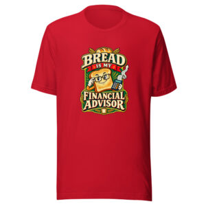 Bread Is My Financial Advisor Food-humor Graphic Tee front view