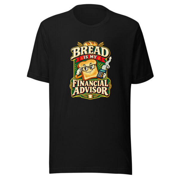 Bread Is My Financial Advisor Food-humor Graphic Tee mockup 5