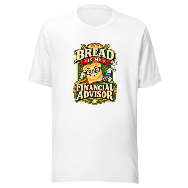 Bread Is My Financial Advisor Food-humor Graphic Tee mockup 6