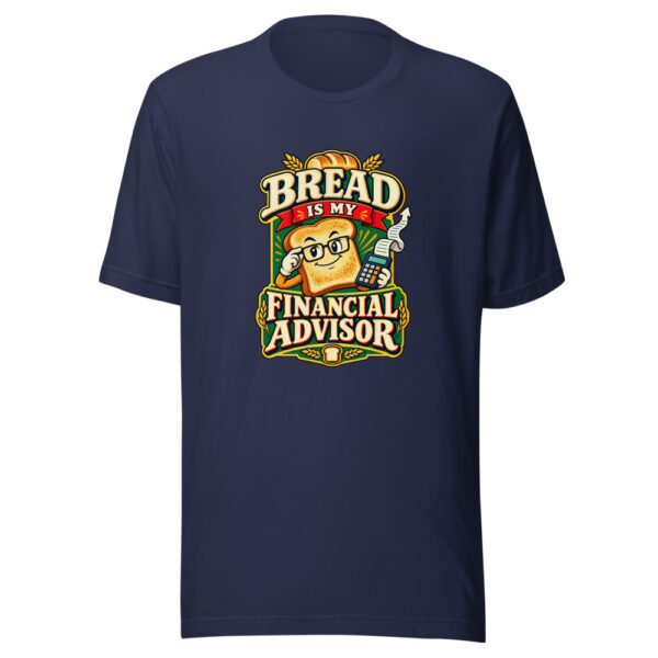 Bread Is My Financial Advisor Food-humor Graphic Tee mockup 7