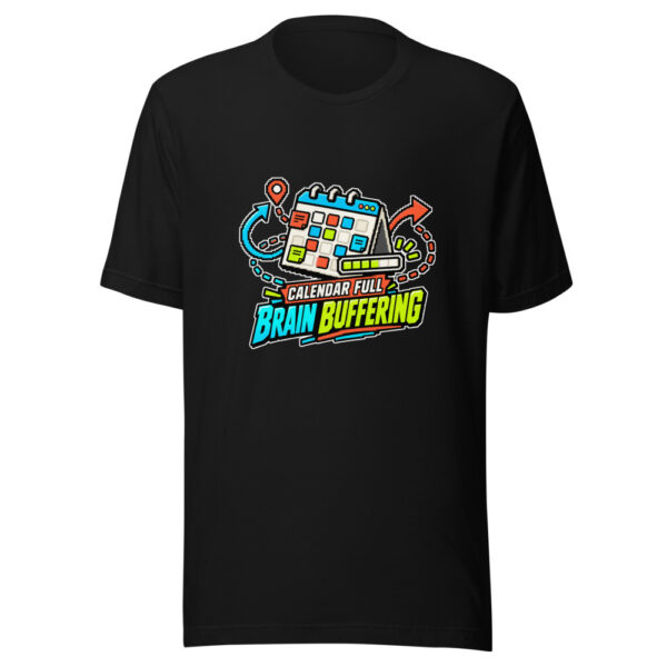 Calendar Full, Brain Buffering Office-humor Graphic Tee mockup 4