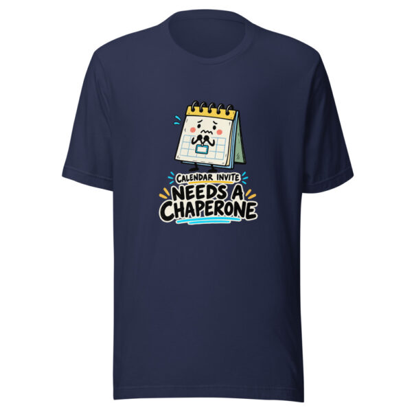 Calendar Invite Needs A Chaperone Calendar-chaperone Graphic Tee mockup 6