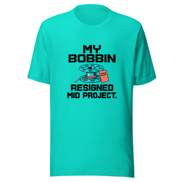 My Bobbin Resigned Mid Project Graphic Tee mockup 2