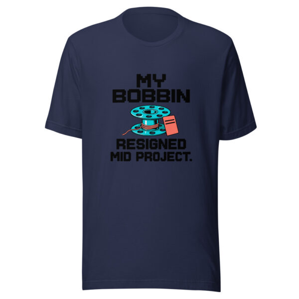 My Bobbin Resigned Mid Project Graphic Tee mockup 6